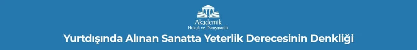 Yurtdışında Alınan Sanatta Yeterlik Derecesinin Denkliği