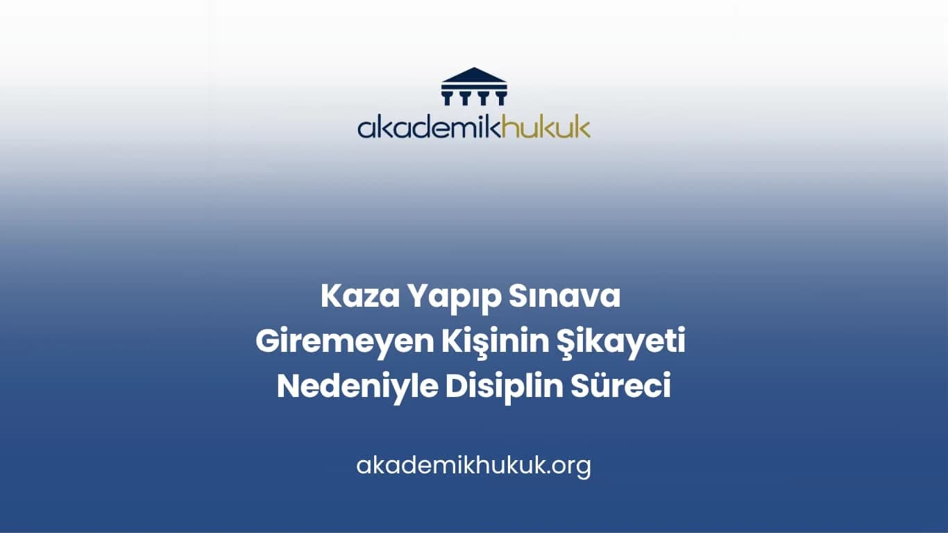 Kaza Yapıp Sınava Giremeyen Kişinin Şikayeti