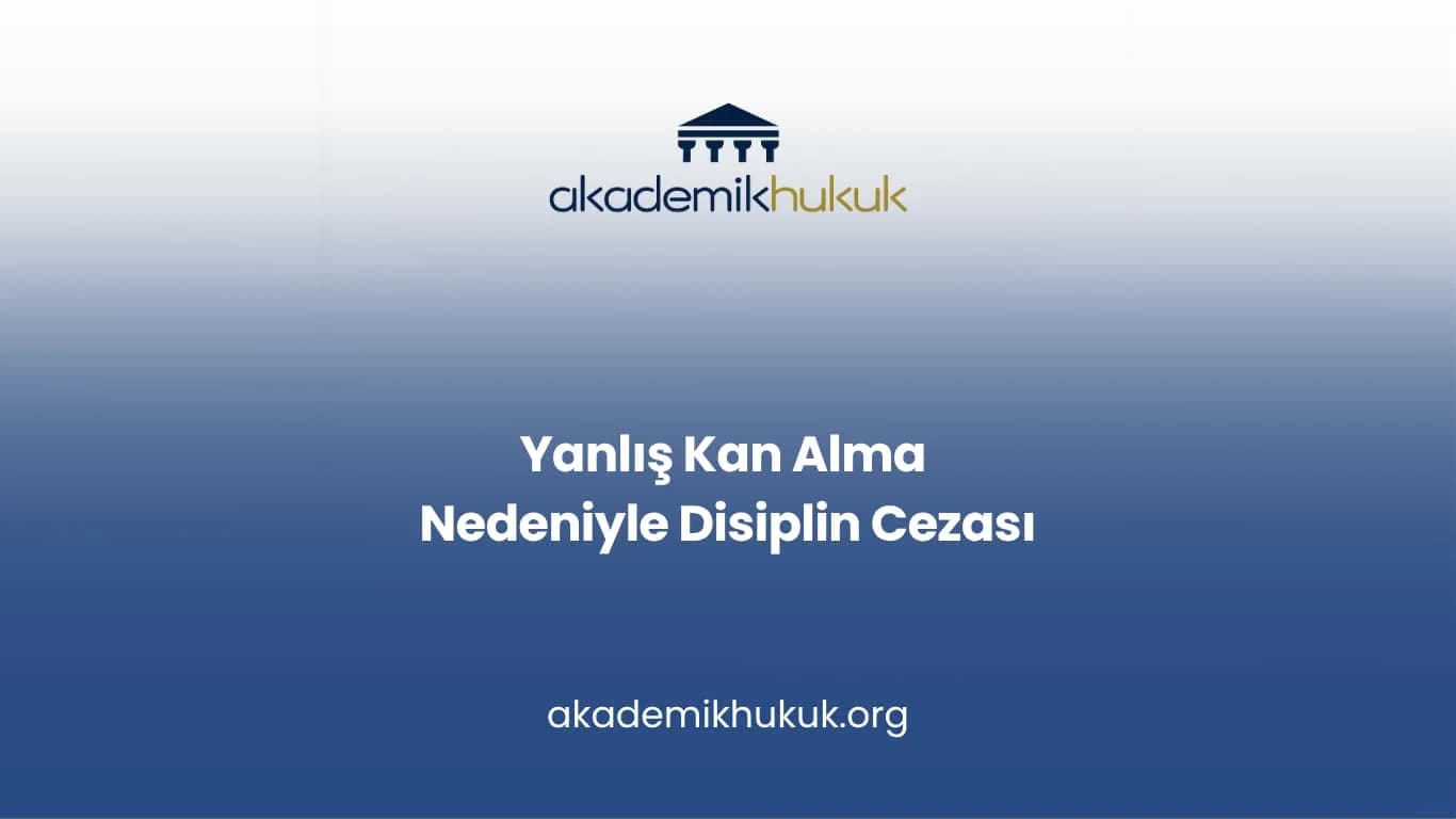 Yanlış Kan Alma Nedeniyle Disiplin Cezası