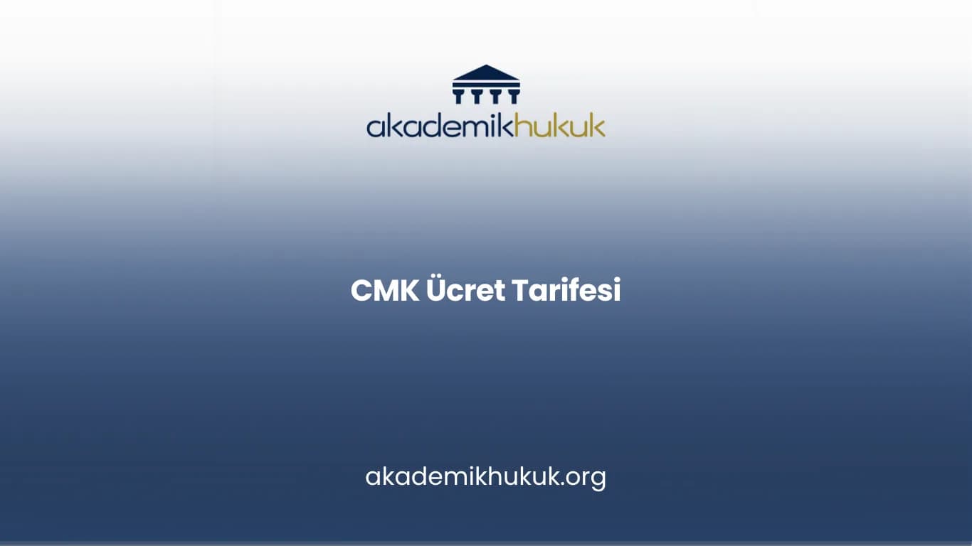 CMK ÜCRET TARİFESİ