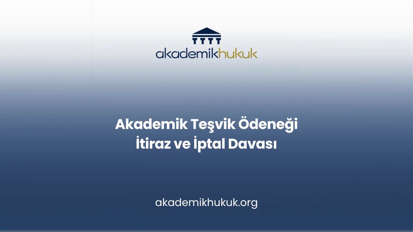 Akademik Teşvik Ödeneği İtiraz ve İptal Davası