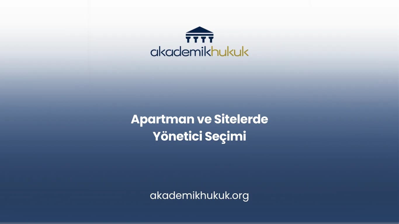 APARTMAN VE SİTELERDE YÖNETİCİ SEÇİMİ