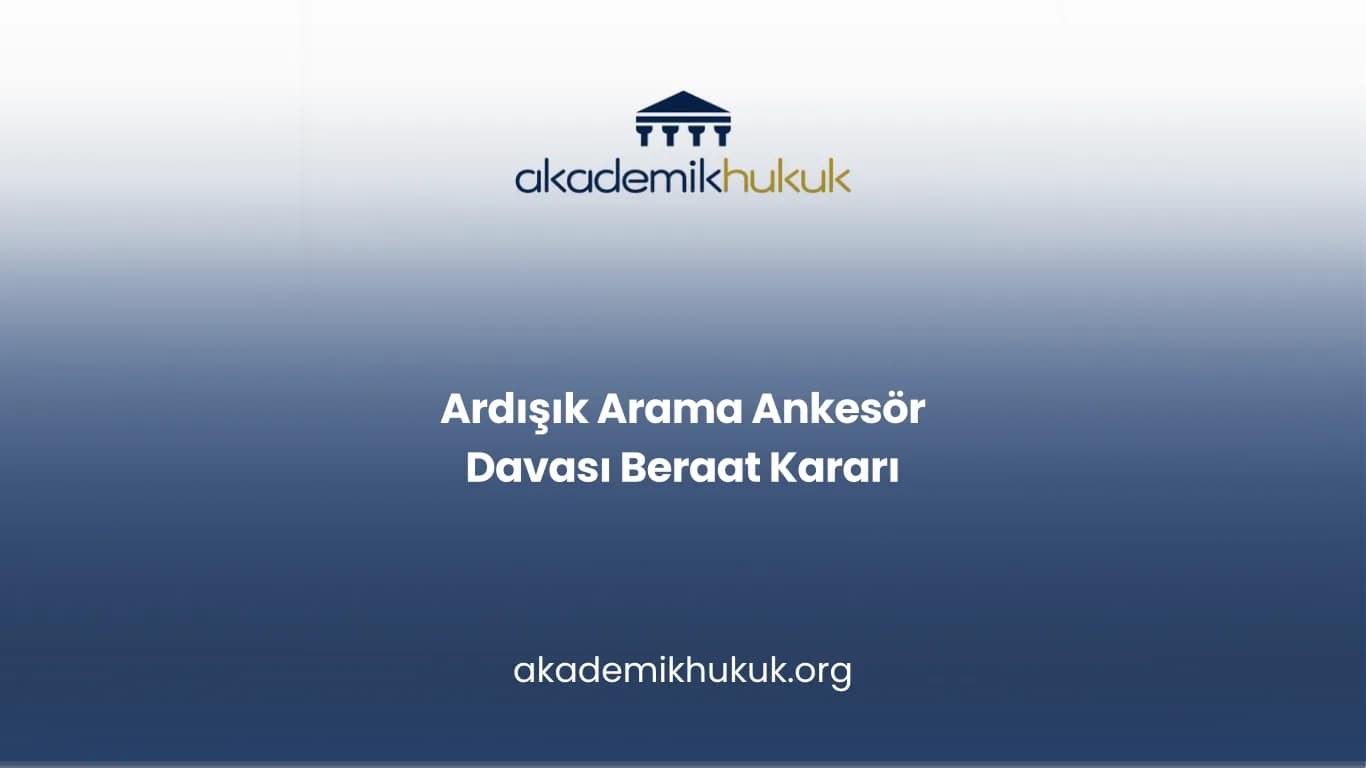Ardışık Arama Ankesör Davası Beraat Kararı