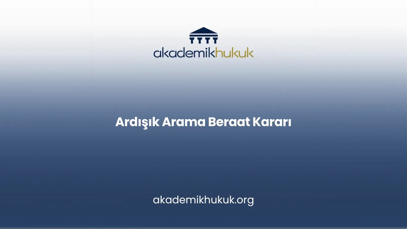 Ardışık Arama Beraat Kararı