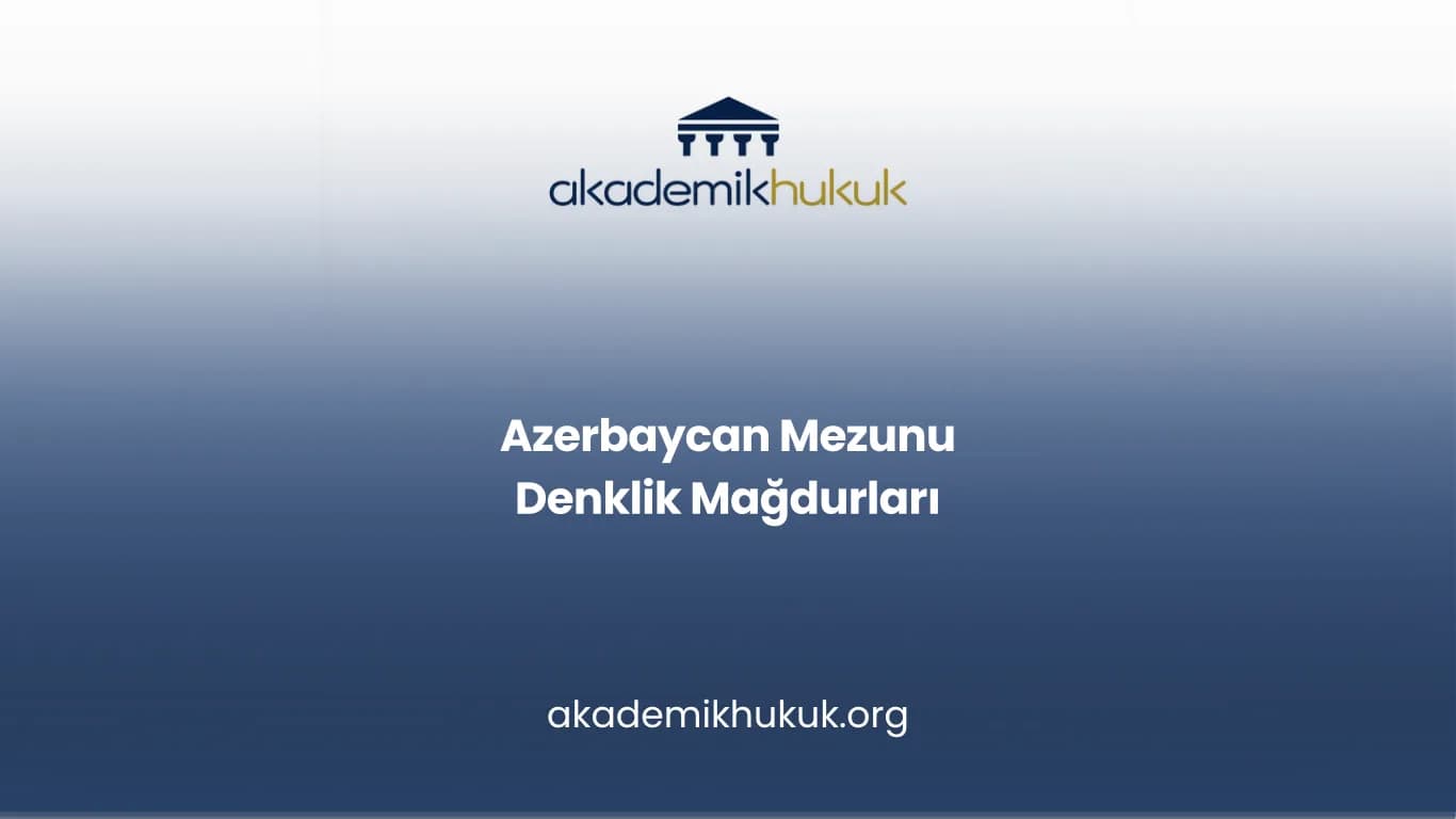 Azerbaycan Mezunu Denklik Mağdurları