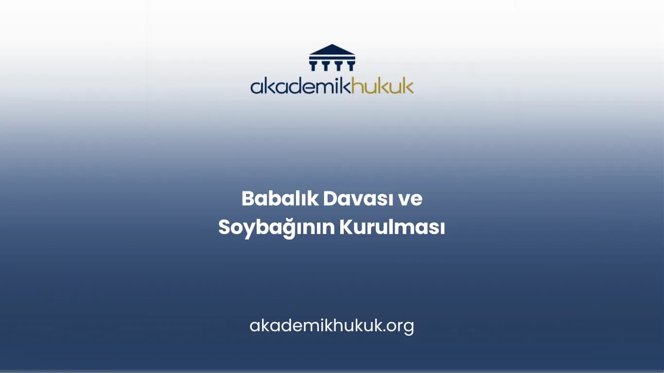 Babalık Davası ve Soybağının Kurulması