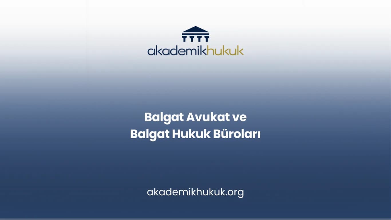 BALGAT AVUKAT VE BALGAT HUKUK BÜROLARI
