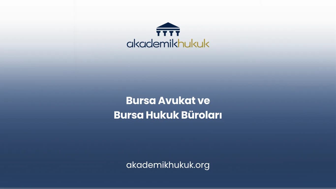 BURSA AVUKAT VE BURSA HUKUK BÜROLARI