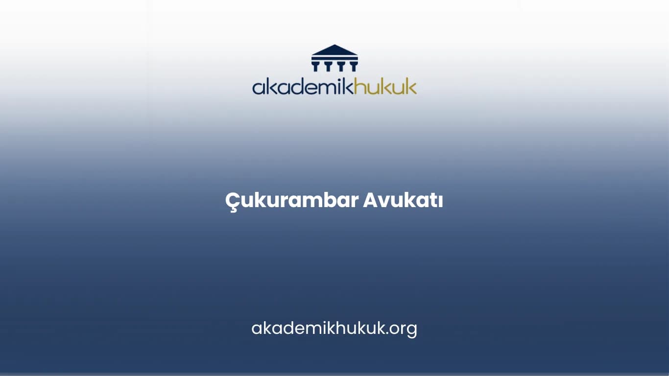 ÇUKURAMBAR AVUKATI