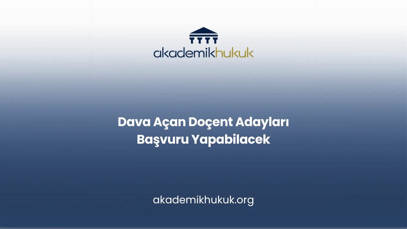 Dava Açan Doçent Adayları Başvuru Yapabilacek