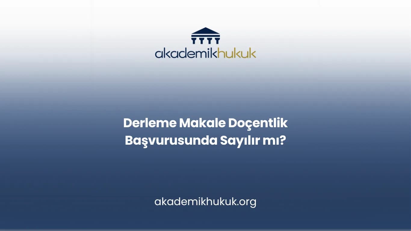 Derleme Makale Doçentlik Başvurusunda Sayılır mı?