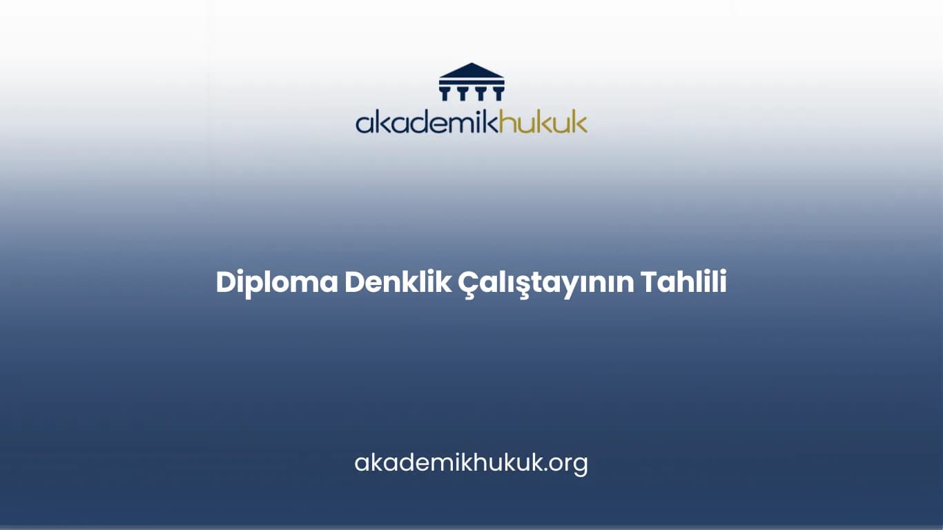 Diploma Denklik Çalıştayının Tahlili