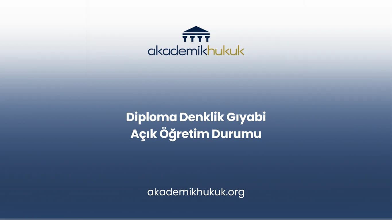 Diploma Denklik Gıyabi Açık Öğretim Durumu