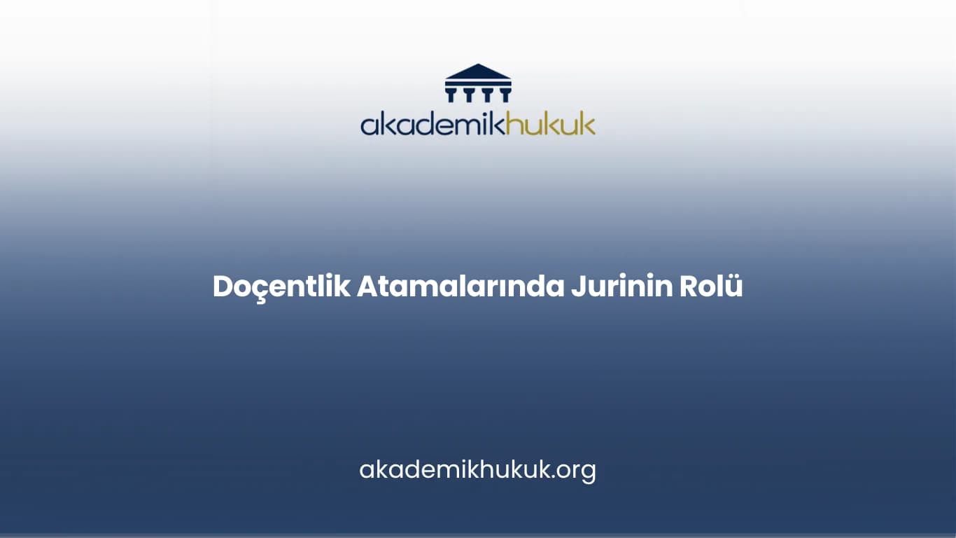 Doçentlik Atamalarında Jurinin Rolü