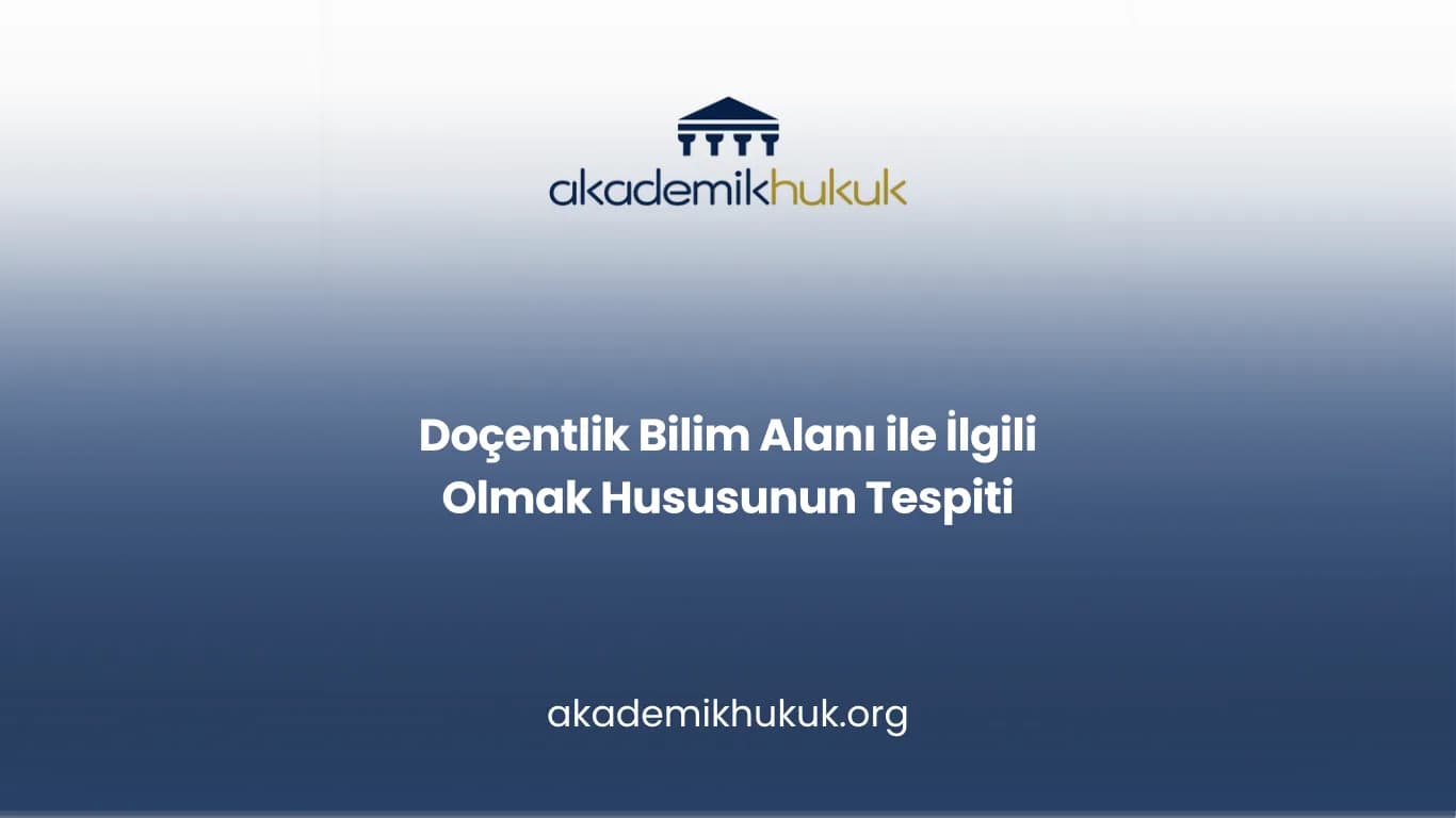 Doçentlik Bilim Alanı ile İlgili Olmak Hususunun Tespiti