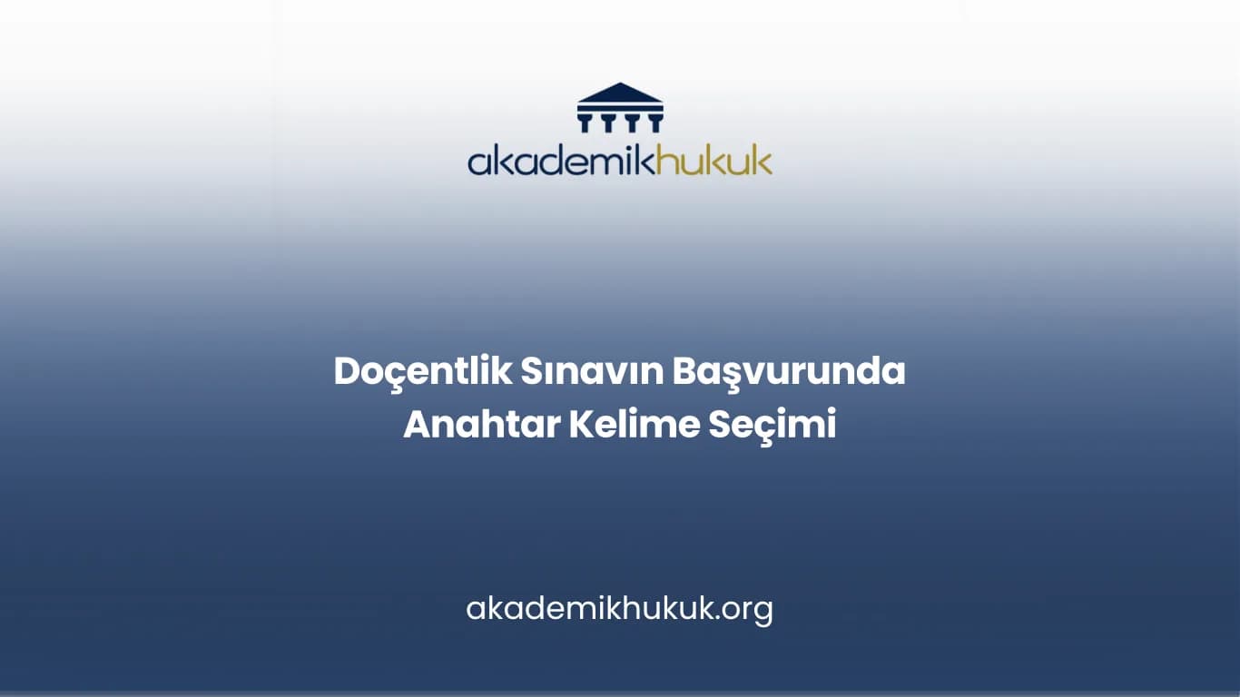 Doçentlik Sınavın Başvurunda Anahtar Kelime Seçimi