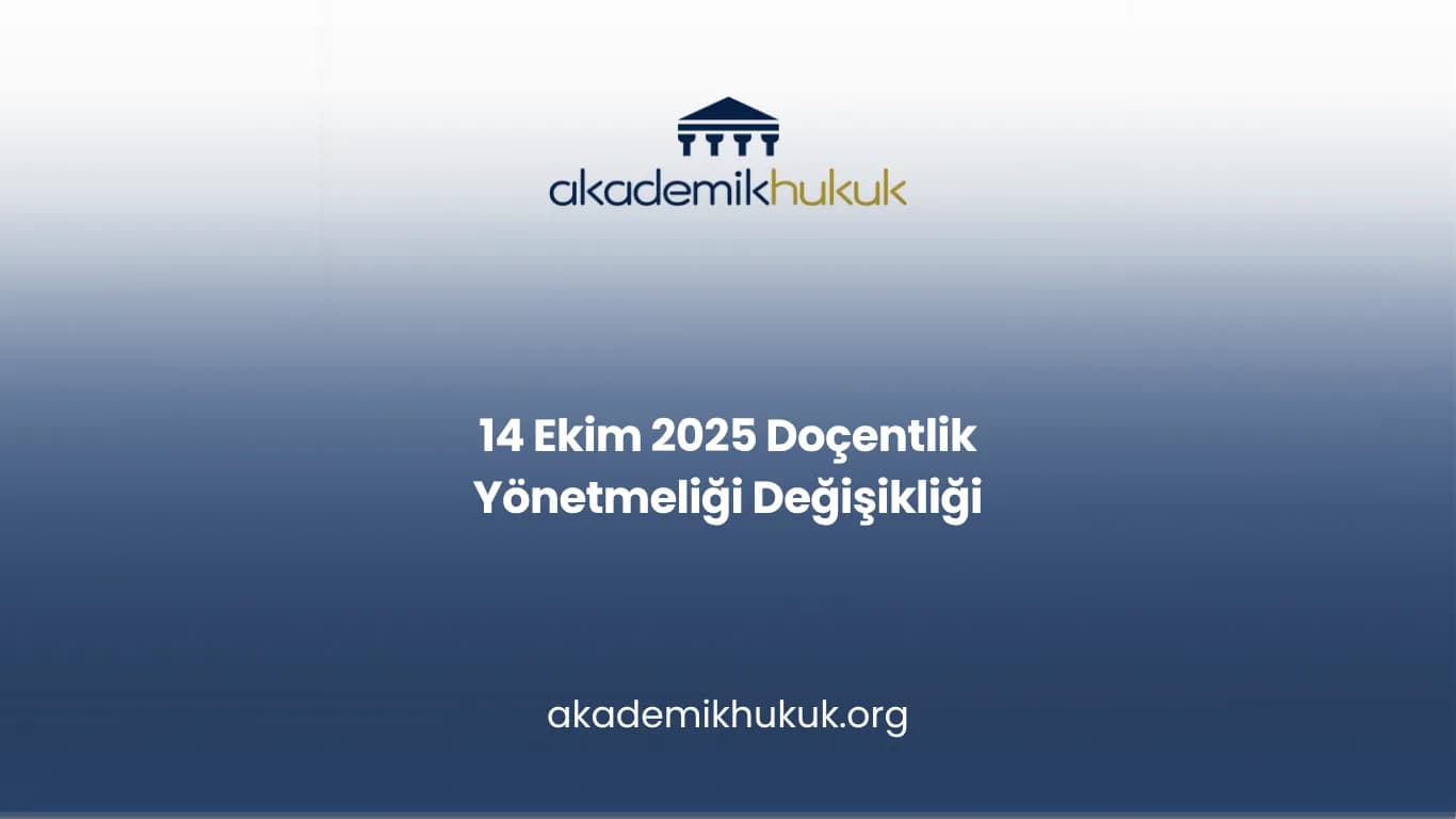 14 Ekim 2025 Doçentlik Yönetmeliği Değişikliği