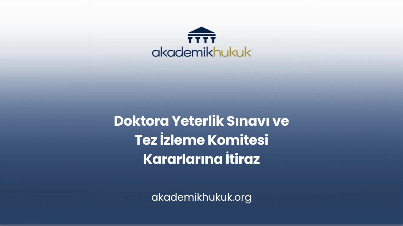 Doktora Yeterlik Sınavı ve Tez İzleme Komitesi Kararlarına İtiraz