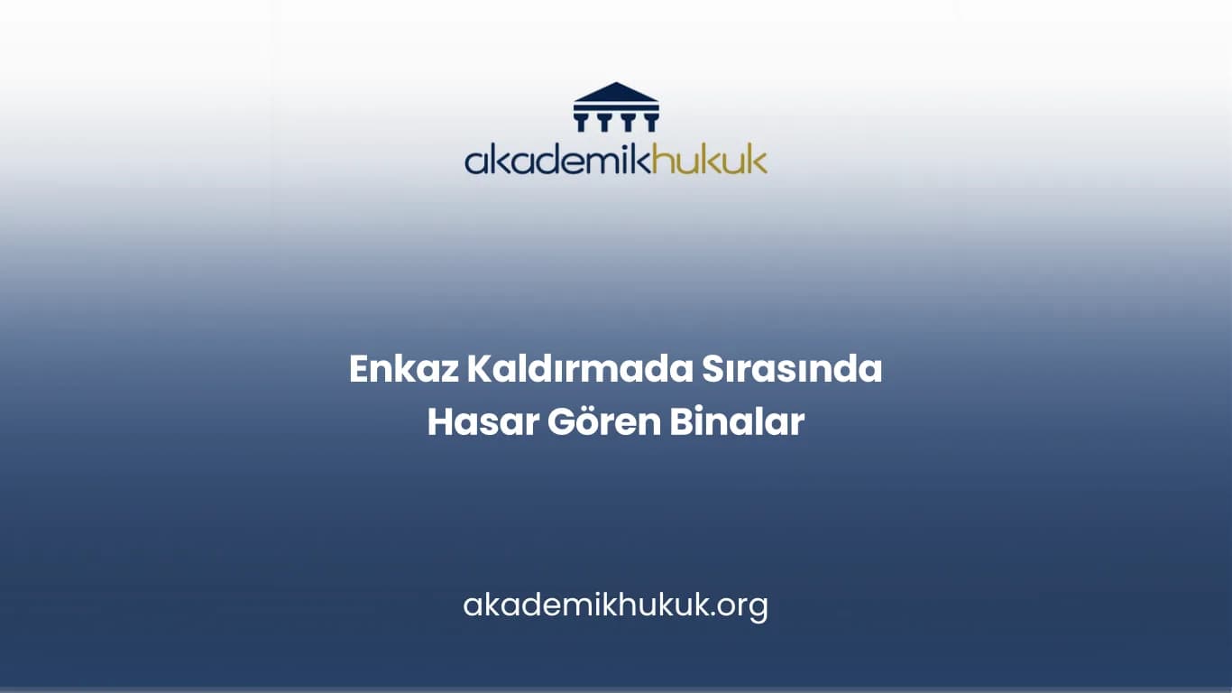 Enkaz Kaldırmada Sırasında Hasar Gören Binalar