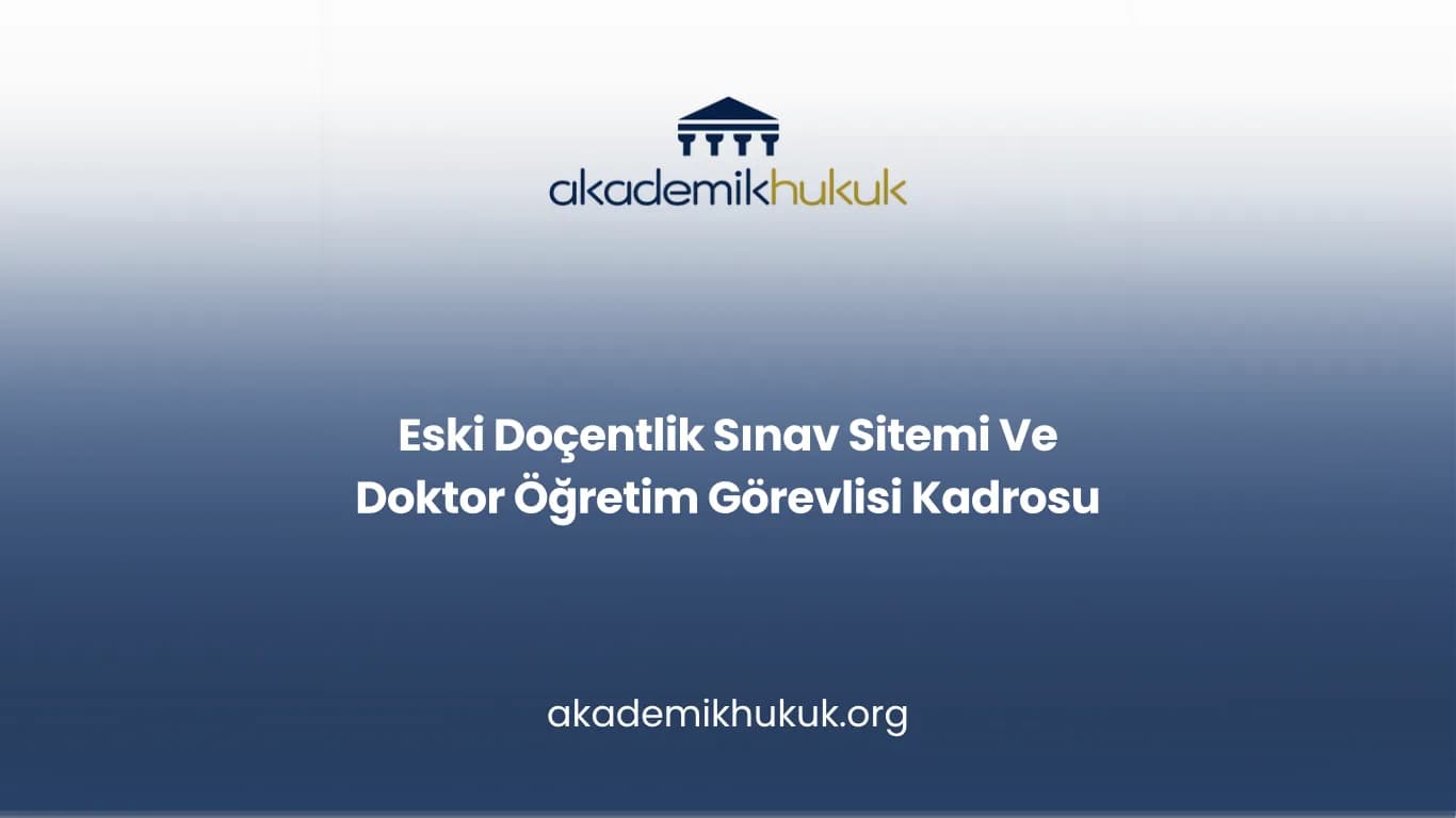Eski Doçentlik Sınav Sitemi Ve Doktor Öğretim Görevlisi Kadrosu