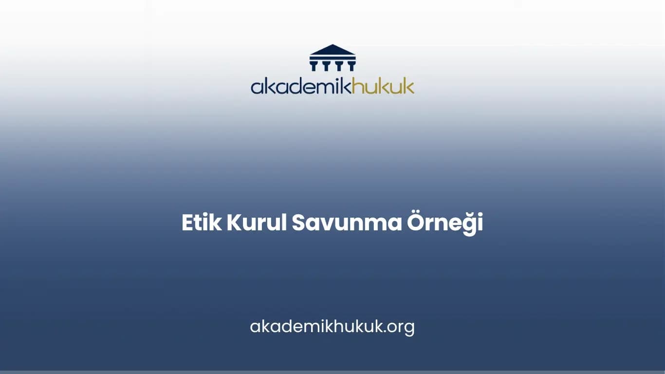 Etik Kurul Savunma Örneği - Örnek Savunma İndir