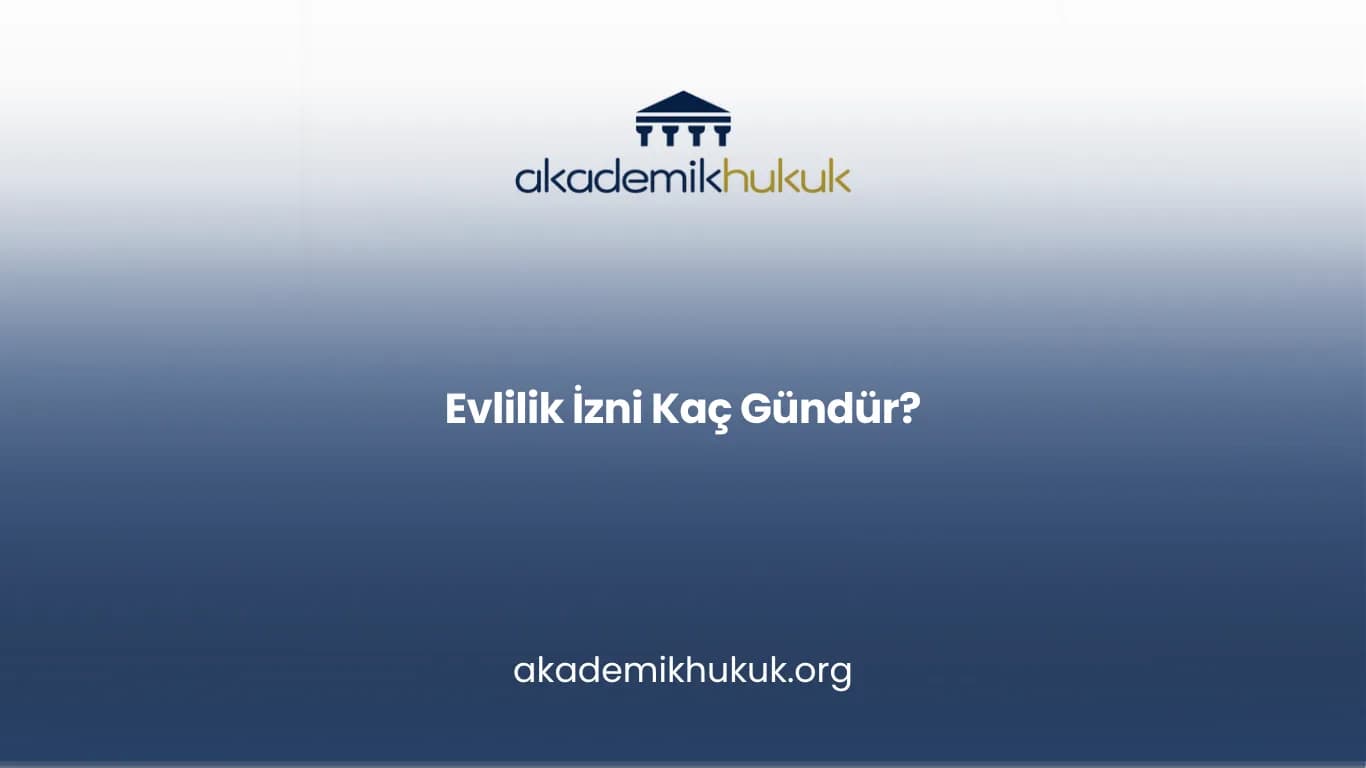 EVLİLİK İZNİ KAÇ GÜNDÜR?