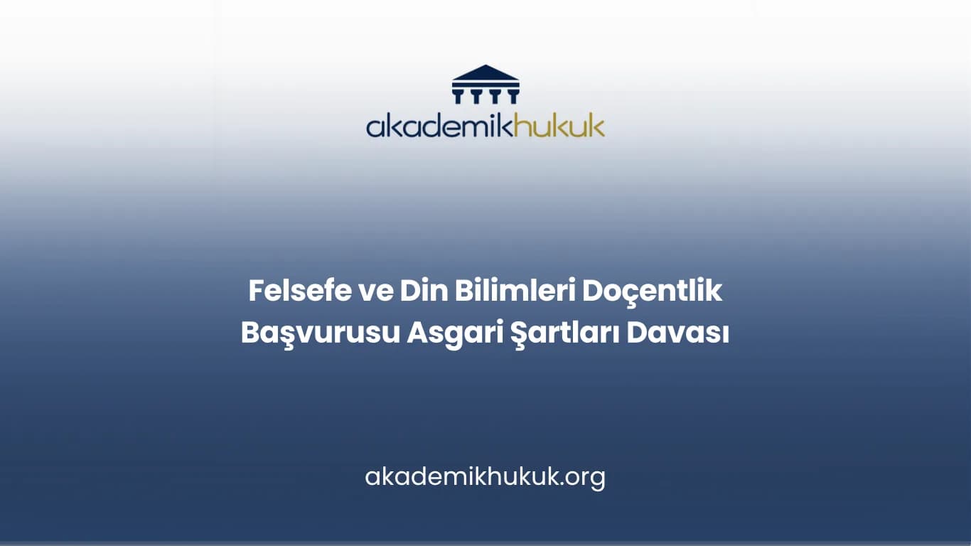 Felsefe ve Din Bilimleri Doçentlik Başvurusu Asgari Şartları Davası