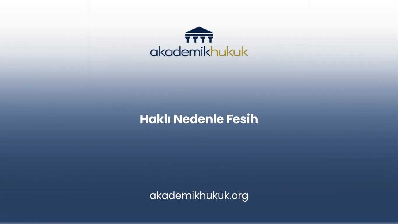 HAKLI NEDENLE FESİH