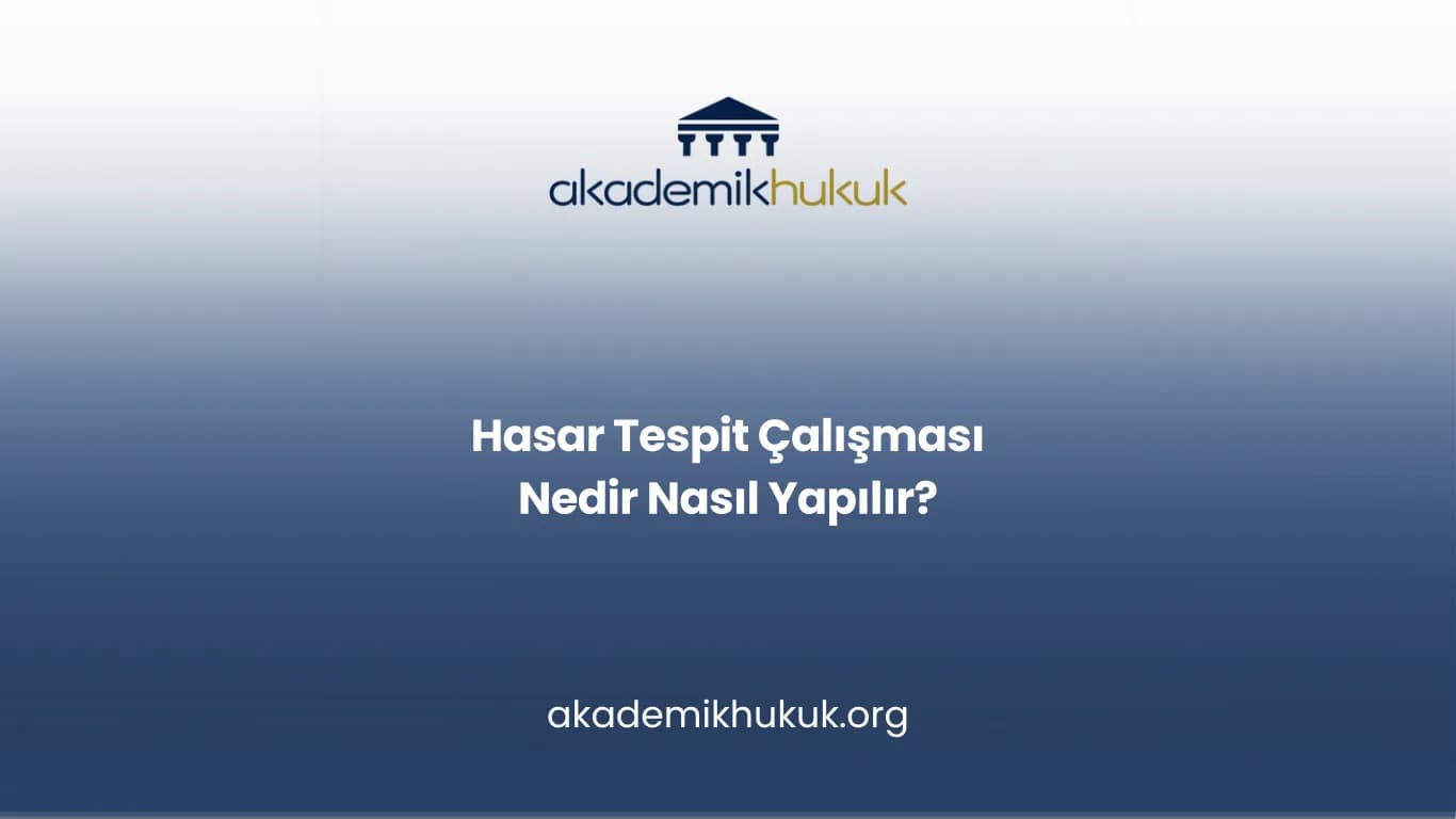 Hasar Tespit Çalışması Nedir Nasıl Yapılır?