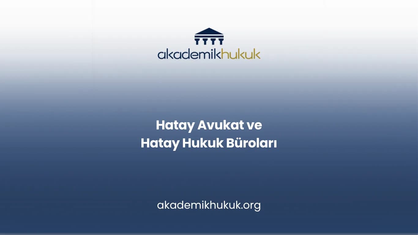 HATAY AVUKAT VE HATAY HUKUK BÜROLARI