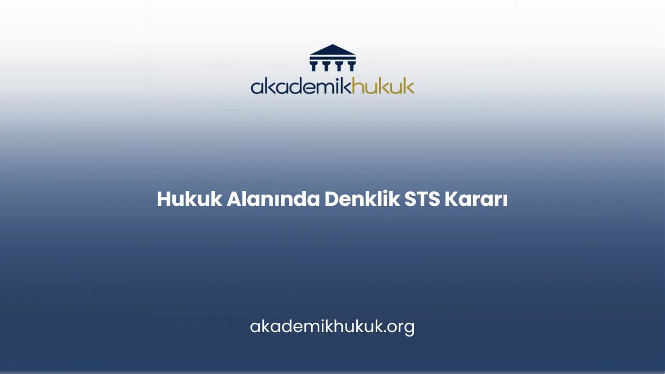 Hukuk Alanında Denklik STS Kararı