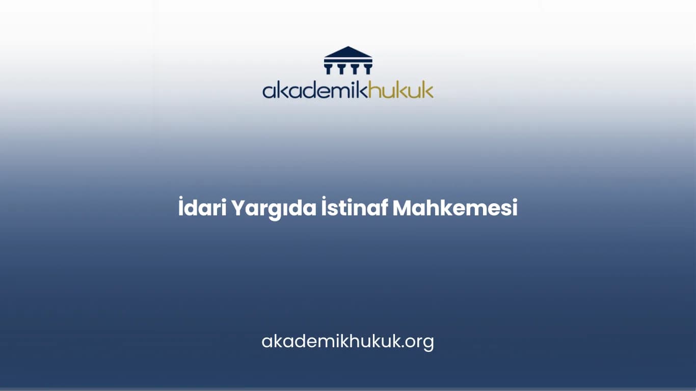 İDARİ YARGIDA İSTİNAF MAHKEMESİ