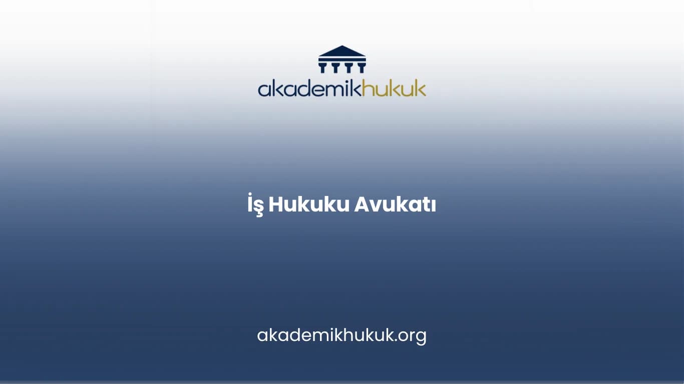 İş Hukuku Avukatı