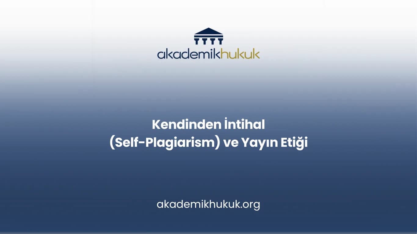 Kendinden İntihal (Self-Plagiarism) ve Yayın Etiği