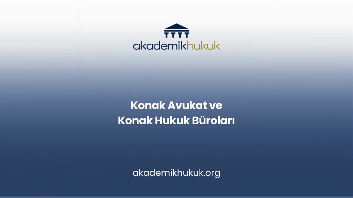 KONAK AVUKAT VE KONAK HUKUK BÜROLARI