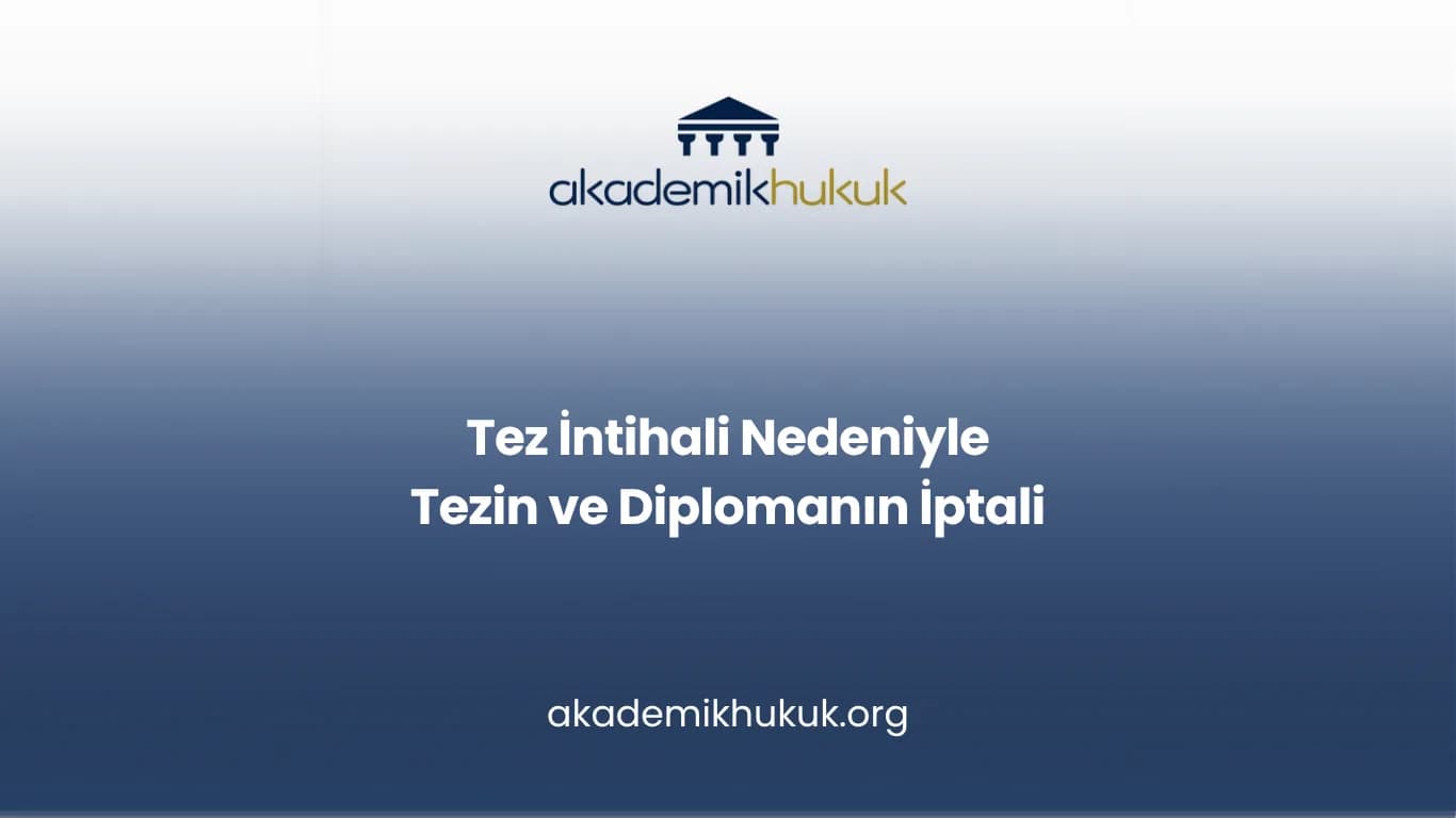 Tez İntihali Nedeniyle Tezin ve Diplomanın İptali
