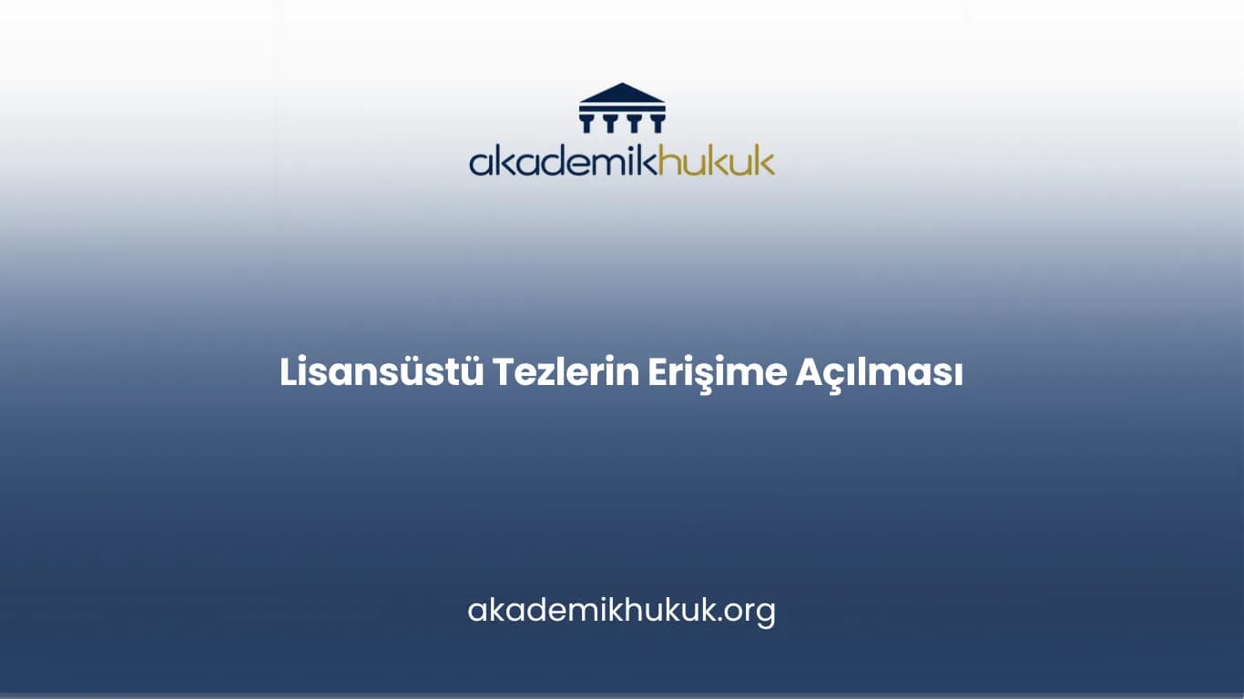 Lisansüstü Tezlerin Erişime Açılması