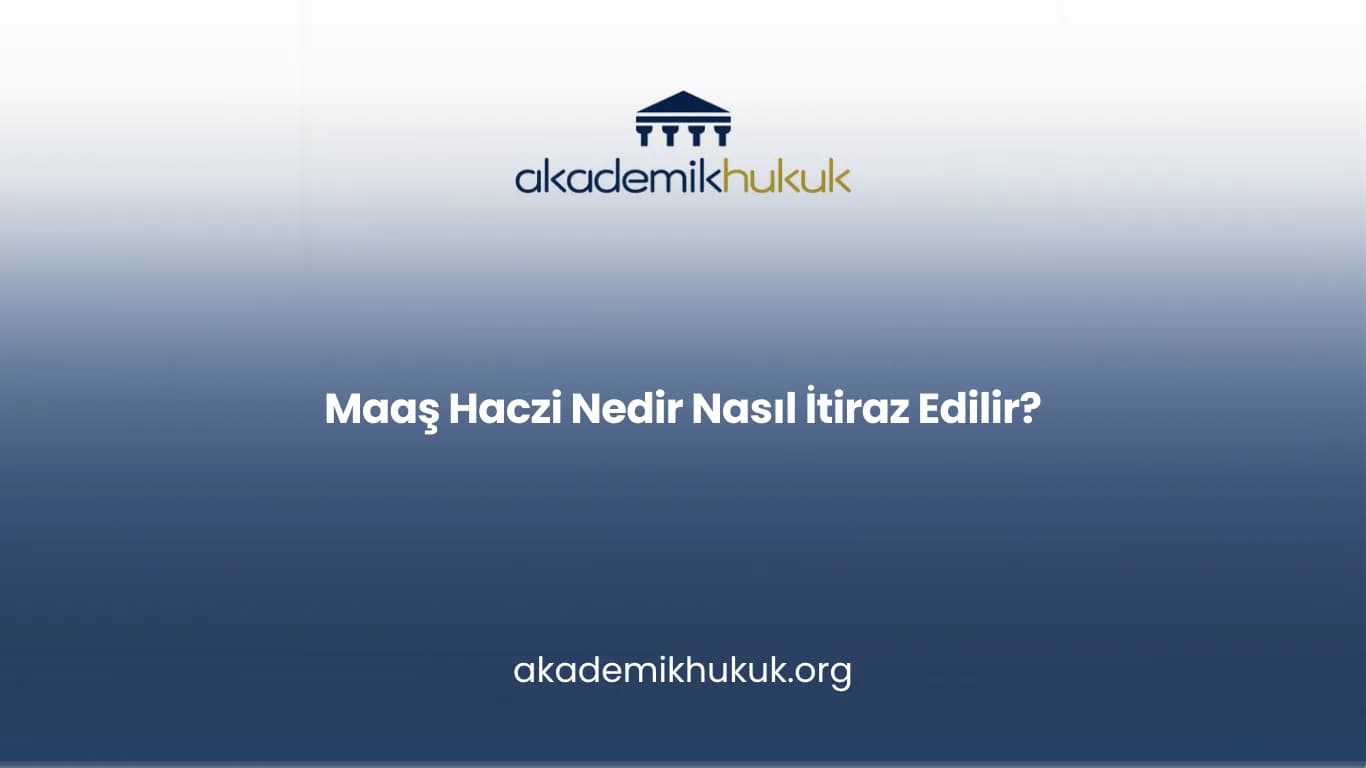 MAAŞ HACZİ NEDİR NASIL İTİRAZ EDİLİR?