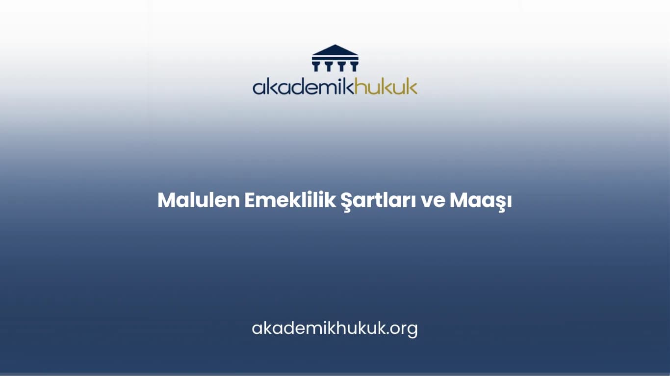 MALULEN EMEKLİLİK ŞARTLARI VE MAAŞI