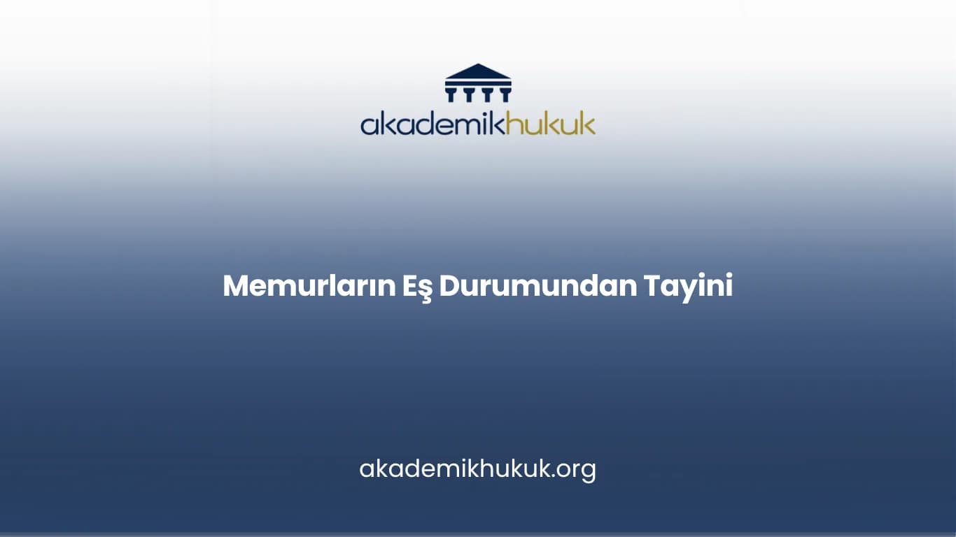 MEMURLARIN EŞ DURUMUNDAN TAYİNİ