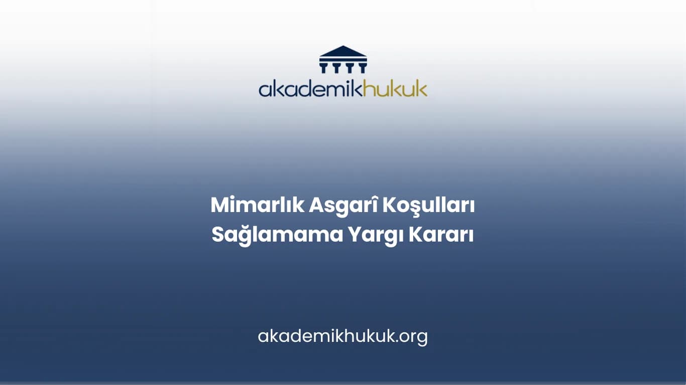 Mimarlık Asgarî Koşulları Sağlamama Yargı Kararı