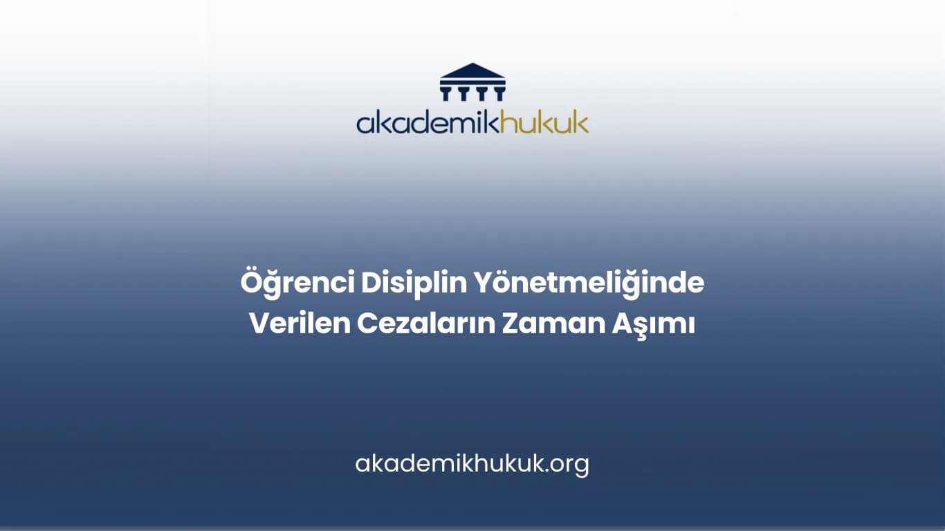 Öğrenci Disiplin Yönetmeliğinde Verilen Cezaların Zaman Aşımı