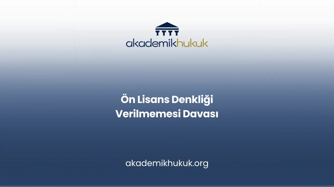 Ön Lisans Denkliği  Verilmemesi Davası