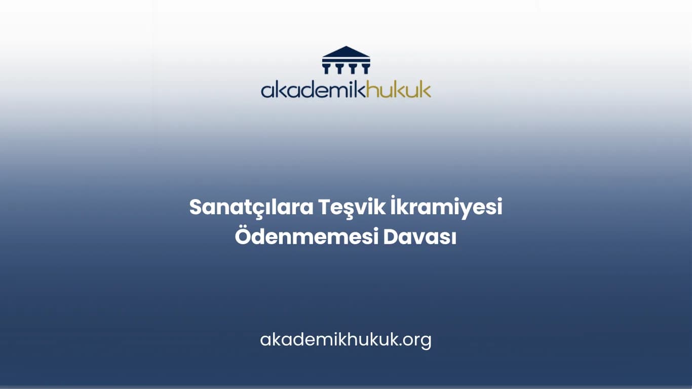 SANATÇILARA TEŞVİK İKRAMİYESİ ÖDENMEMESİ DAVASI