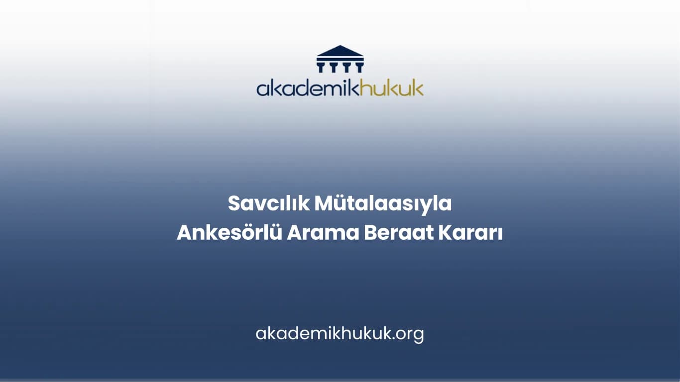 Savcılık Mütalaasıyla Ankesörlü Arama Beraat Kararı