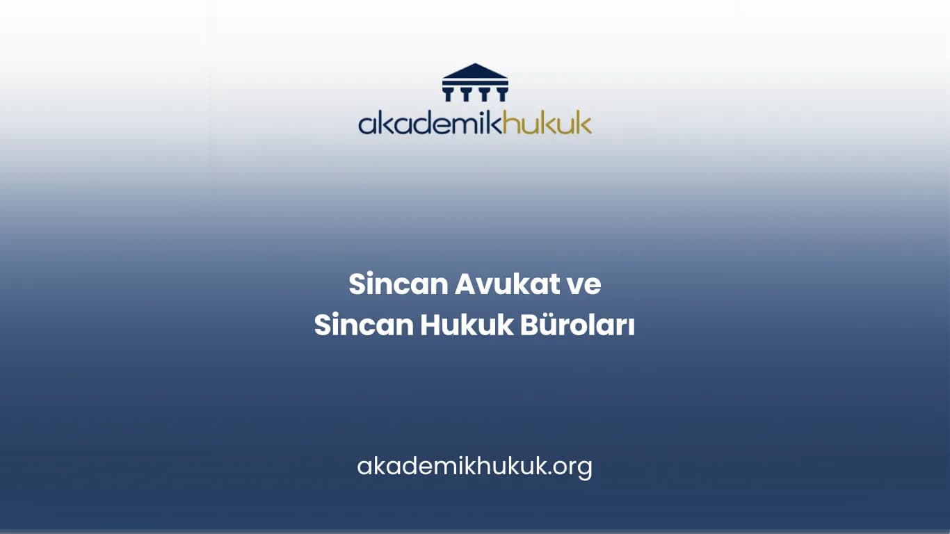 SİNCAN AVUKAT VE SİNCAN HUKUK BÜROLARI