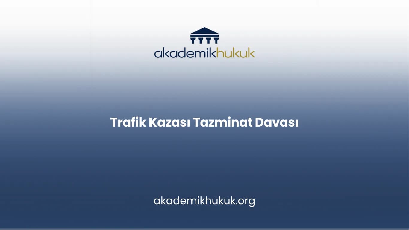 Trafik Kazası Tazminat Davası
