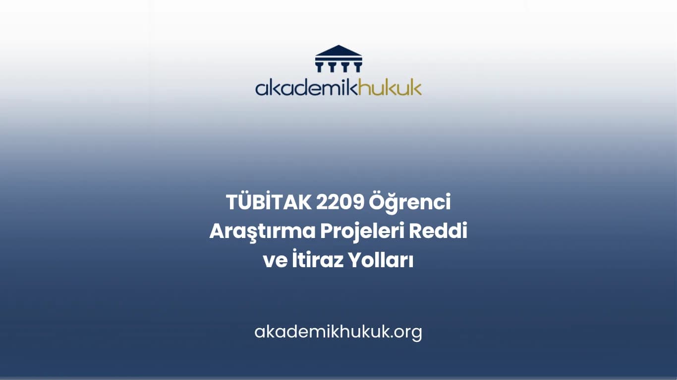 TÜBİTAK 2209 Öğrenci Araştırma Projeleri Reddi ve İtiraz Yolları