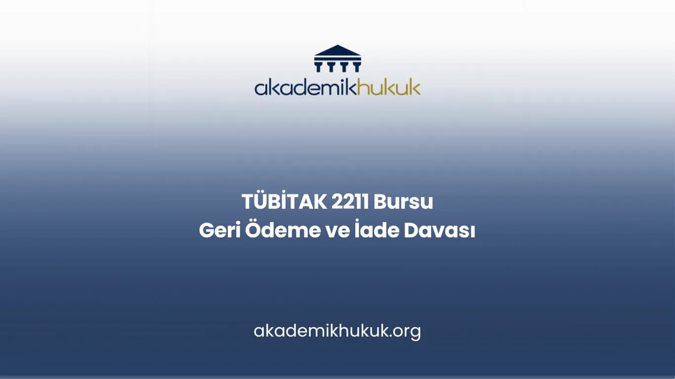 TÜBİTAK 2211 Bursu Geri Ödeme ve İade Davası