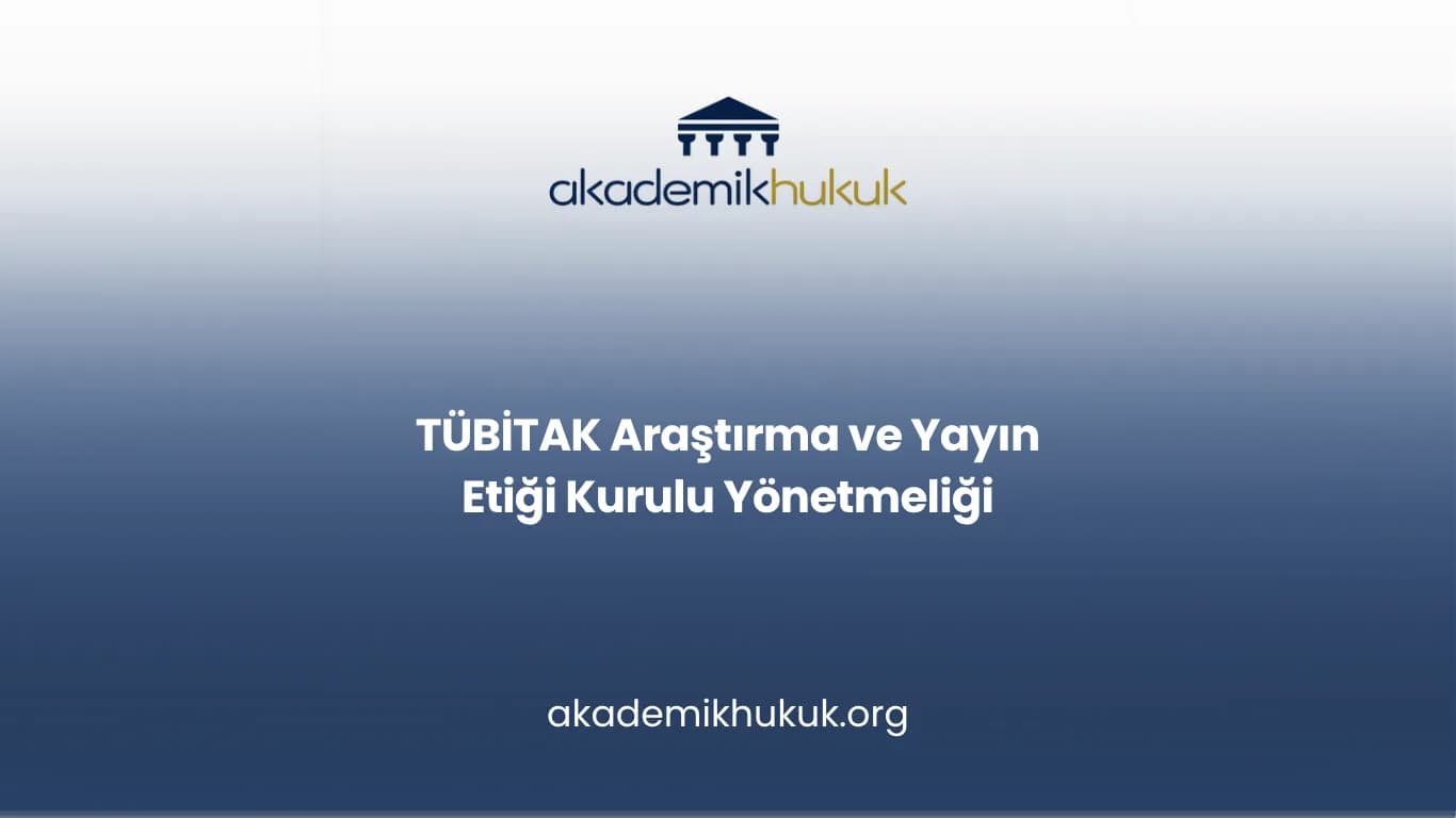 TÜBİTAK Araştırma ve Yayın Etiği Kurulu Yönetmeliği